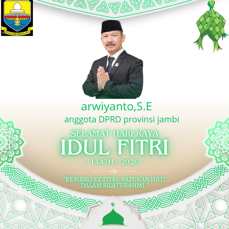 Anggota DPRD Provinsi Jambi Arwiyanto, S.E menyampaikan ucapan Selamat Hari Raya Idul Fitri 1447 H / 2026 M kepada seluruh masyarakat.
