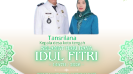 Kepala Desa Koto Tengah Kecamatan Pesisir Bukit, Tansrilana, menyampaikan ucapan Selamat Hari Raya Idul Fitri 1447 H / 2026 M kepada seluruh masyarakat. ✨