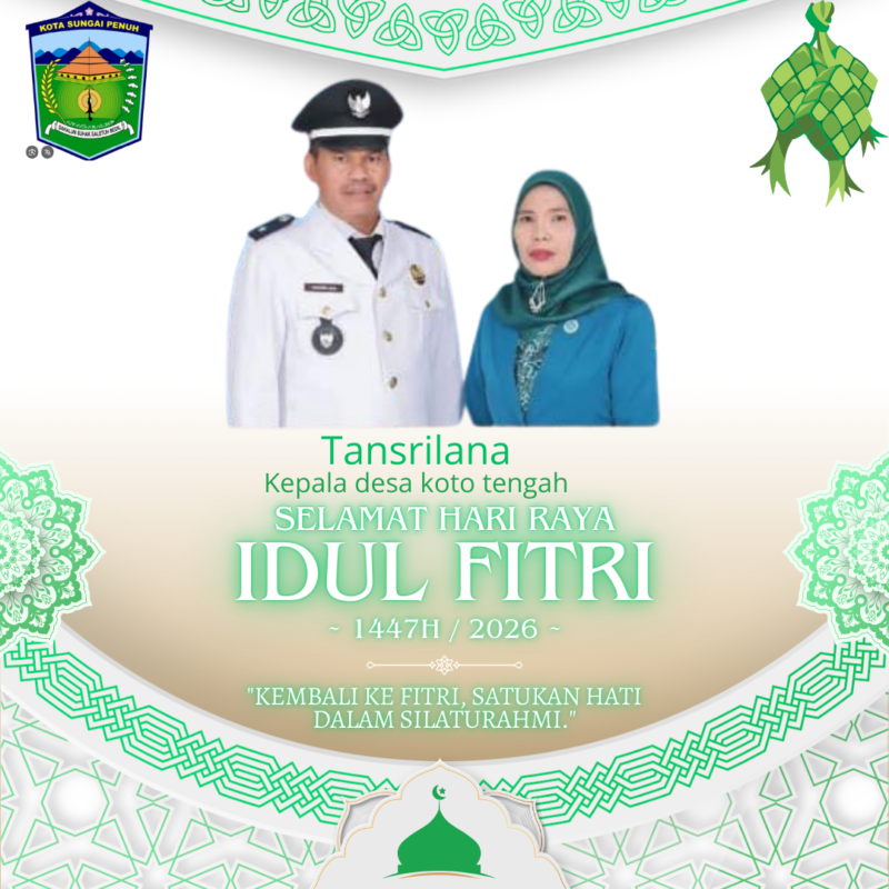 Kepala Desa Koto Tengah Kecamatan Pesisir Bukit, Tansrilana, menyampaikan ucapan Selamat Hari Raya Idul Fitri 1447 H / 2026 M kepada seluruh masyarakat. ✨