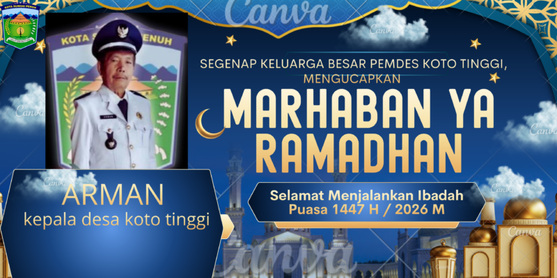 Pemerintah Desa Koto Tinggi menyampaikan ucapan selamat menunaikan ibadah puasa Ramadan 1447 H/2026 kepada seluruh masyarakat Muslim.