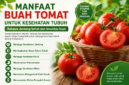Gambar tersebut menampilkan infografis tentang manfaat buah tomat untuk kesehatan tubuh. Visual didominasi warna hijau dan merah yang menggambarkan kesegaran alami tomat, lengkap dengan ilustrasi buah tomat segar dalam keranjang. Infografis ini menjelaskan berbagai manfaat tomat seperti menjaga kesehatan jantung, meningkatkan daya tahan tubuh, melancarkan pencernaan, menjaga kesehatan kulit, hingga membantu mengontrol gula darah.